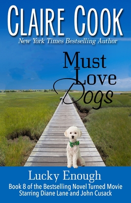 Must Love Dogs: Lucky Enough: (Book 8) - Claire Cook