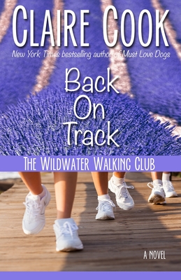 The Wildwater Walking Club: Back on Track: Book 2 of The Wildwater Walking Club series - Claire Cook