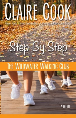 The Wildwater Walking Club: Step by Step: Book 3 of The Wildwater Walking Club series - Claire Cook