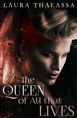 The Queen of All that Lives - Laura Thalassa