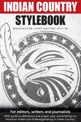 Indian Country Stylebook: Washington State Edition 2017-18 - Richard Walker