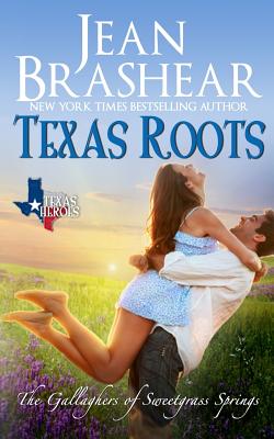 Texas Roots: The Gallaghers of Sweetgrass Springs - Jean Brashear
