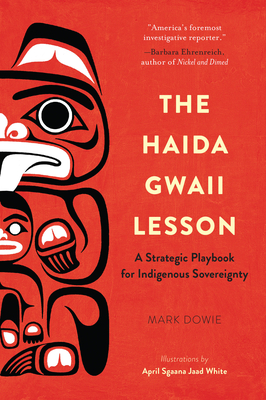 The Haida Gwaii Lesson: A Strategic Playbook for Indigenous Sovereignty - Mark Dowie