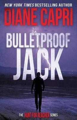Bulletproof Jack: The Hunt for Jack Reacher Series - Diane Capri