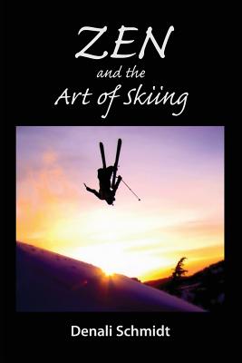 Zen and the Art of Skiing - Denali Schmidt