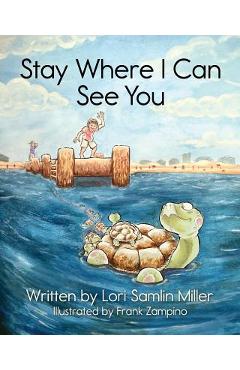 Coperta cărții 'Stay Where I Can See You - Lori Samlin Miller'