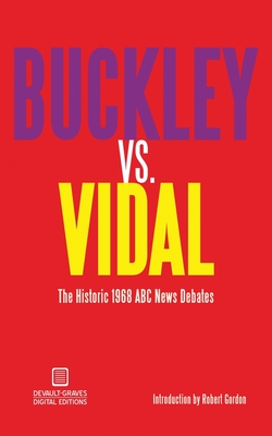 Buckley vs. Vidal: The Historic 1968 ABC News Debates - William F. Buckley