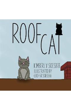 Coperta cărții 'Roof Cat - Kimberly Soesbee'