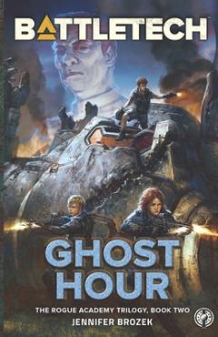 Coperta cărții 'BattleTech: Ghost Hour (Book Two of the Rogue Academy Trilogy) - Jennifer Brozek'