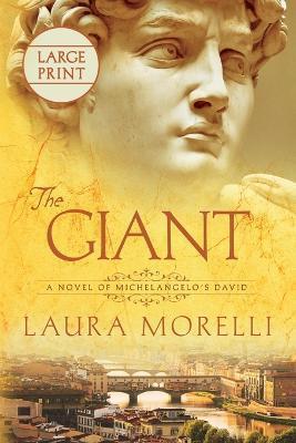 The Giant: A Novel of Michelangelo's David - Laura Morelli