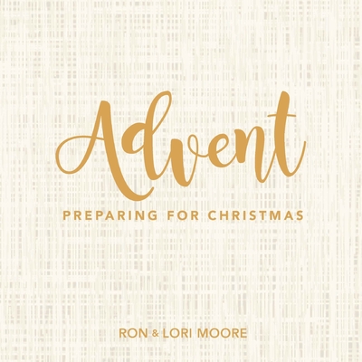 Advent: Preparing for Christmas - Ron Moore