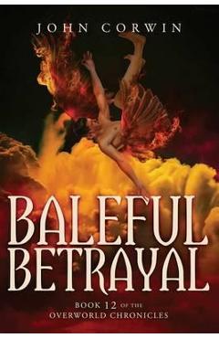 Coperta cărții 'Baleful Betrayal: Overworld Chronicles Book Twelve - John Corwin'