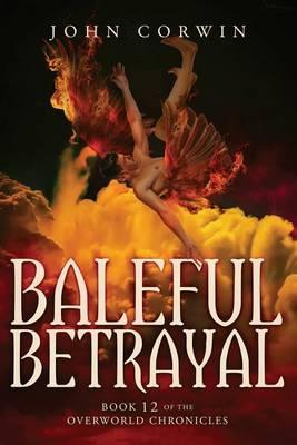 Coperta cărții 'Baleful Betrayal: Overworld Chronicles Book Twelve - John Corwin'
