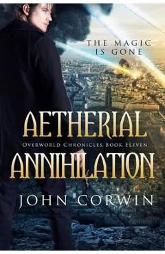 Coperta cărții 'Aetherial Annihilation: Book Eleven of the Overworld Chronicles - John Corwin'