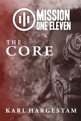 Mission One Eleven: The Core - Karl Hargestam
