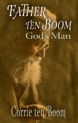 Father ten Boom, God's Man - Corrie Ten Boom