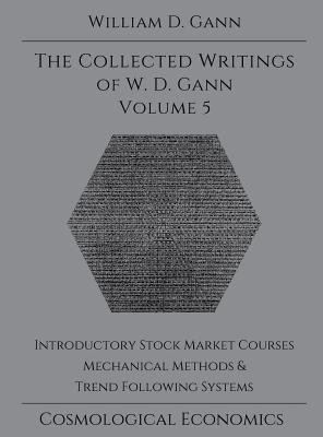 Collected Writings of W.D. Gann - Volume 5 - William D. Gann