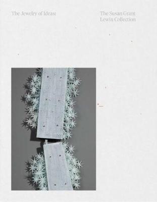 The Jewelry of Ideas: The Susan Grant Lewin Collection - Caroline Baumann