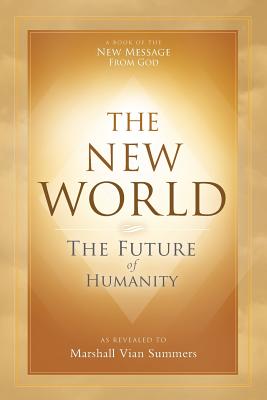 The New World: The Future of Humanity - Marshall Vian Summers