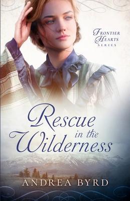 Rescue in the Wilderness - Andrea Byrd