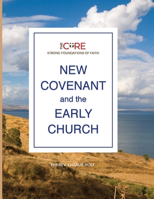 New Covenant and the Early Church - Charlie Holt