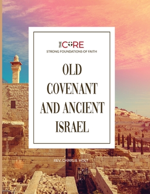 Old Covenant and Ancient Israel - Charlie Holt