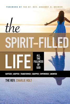 The Spirit-Filled Life: All the Fullness of God - Charlie Holt
