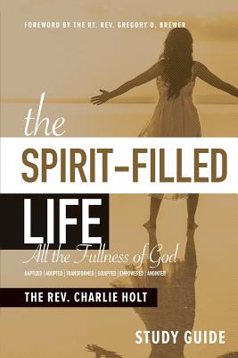 The Spirit-Filled Life Study Guide: All The Fullness of God - Charlie Holt