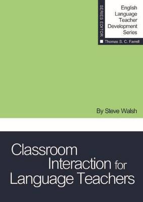 Classroom Interaction for Language Teachers - Steve Walsh