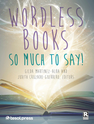 Wordless Books: So Much to Say! - Gilda Martinez-alba