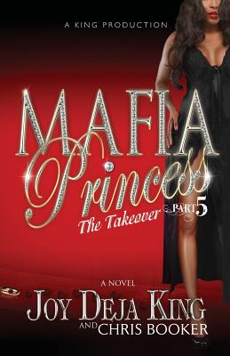 Mafia Princess Part 5 the Takeover - Joy Deja King