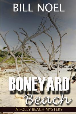 Boneyard Beach: A Folly Beach Mystery - Bill Noel
