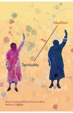 Poza produsului Spirituality and Abolition - Ashon Crawley