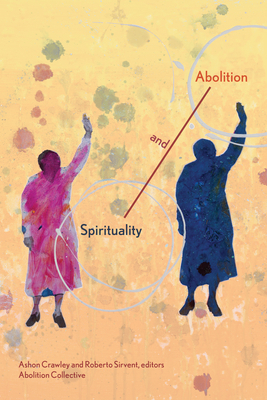 Spirituality and Abolition - Ashon Crawley