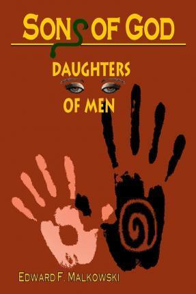 Sons of God Daughters of Men - Edward F. Malkowski