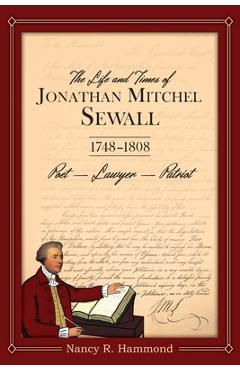 Coperta cărții 'The Life and Times of Jonathan Mitchel Sewall: 1748-1808 Poet - Lawyer - Patriot - Nancy R. Hammond'
