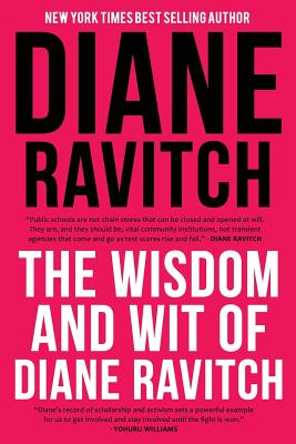 The Wisdom and Wit of Diane Ravitch - Diane Ravitch