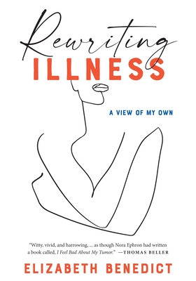 Rewriting Illness - Elizabeth Benedict