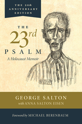 The 23rd Psalm, a Holocaust Memoir - George Salton