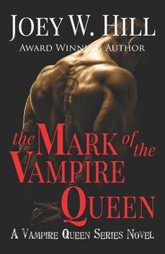 Poza produsului The Mark of the Vampire Queen: A Vampire Queen Series Novel - Joey W. Hill