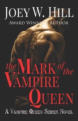 The Mark of the Vampire Queen: A Vampire Queen Series Novel - Joey W. Hill
