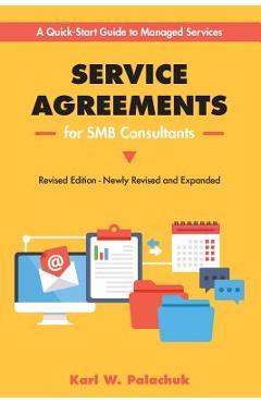 Coperta cărții 'Service Agreements for SMB Consultants - Revised Edition: A Quick-Start Guide to Managed Services - Karl Palachuk'