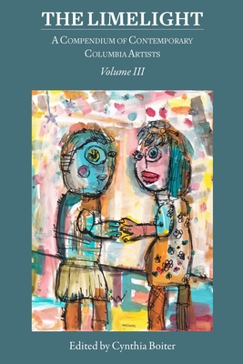 Coperta cărții 'The Limelight Volume III, A Compendium of Contemporary Columbia Artists: A Compendium of Contemporary Columbia Artists'
