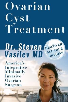Ovarian Cyst Treatment - Steven A. Vasilev
