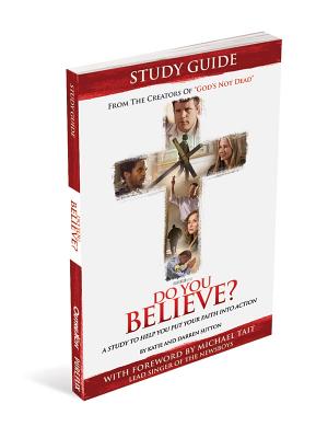 Do You Believe? Study Guide a 4-Week Study Based on the Major Motion Picture - Inc Outreach