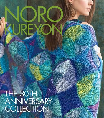 Noro Kureyon: The 30th Anniversary Collection - Sixth&spring Books