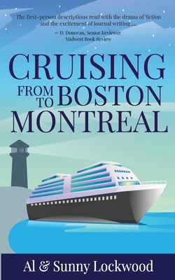 Cruising From Boston to Montreal: Discovering coastal and riverside wonders in Maine, the Canadian Maritimes and along the St. Lawrence River - Sunny Lockwood