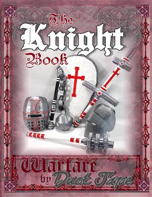 The Knight Book: Warfare by Duct Tape - Steven Erickson