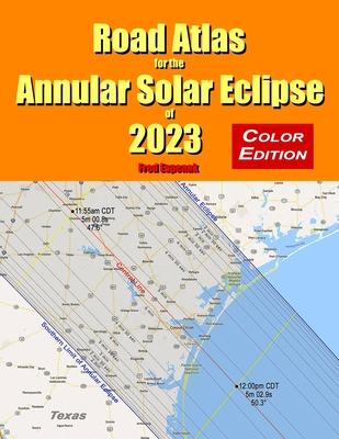 Road Atlas for the Annular Solar Eclipse of 2023 - Color Edition - Fred Espenak