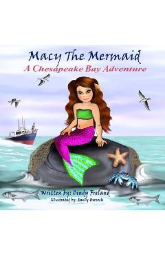 Poza produsului Macy the Mermaid: A Chesapeake Bay Adventure - Cindy Freland